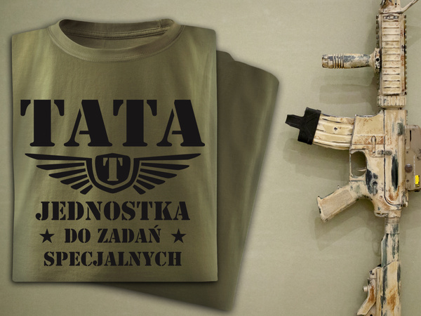Koszulka T-shirt nadruk TATA JEDNOSTKA  DO ZADAŃ SPECJALNYCH