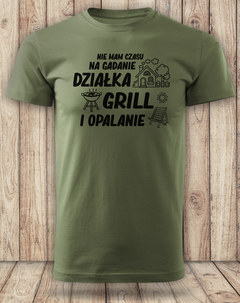 Koszulka T-shirt nadruk NIE MAM CZASU NA GADANIE - DZIAŁKA, GRILL I OPALANIE