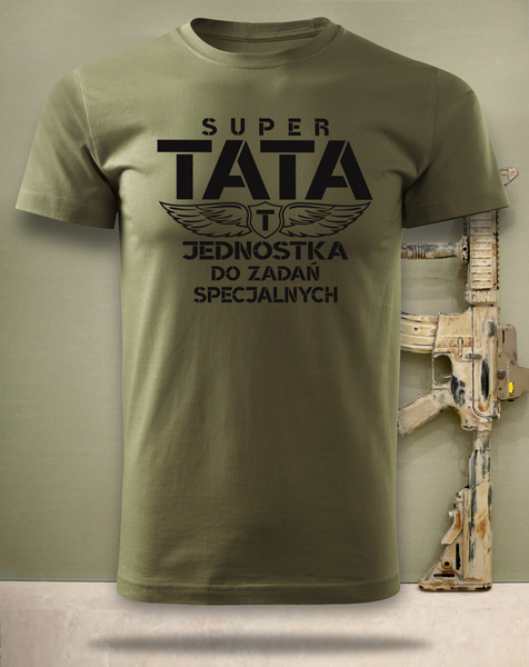 Koszulka T-shirt nadruk TATA JEDNOSTKA DO ZADAŃ SPECJALNYCH