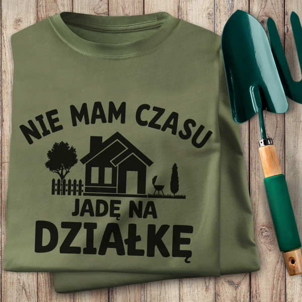 Koszulka T-shirt nadruk NIE MAM CZASU - JADĘ NA DZIAŁKĘ