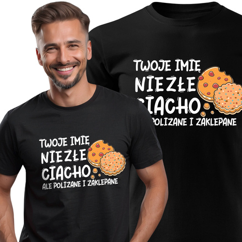 Koszulka bawełniana T-shirt nadruk IMIĘ - NIEZŁE CIACHO ALE POLIZANE