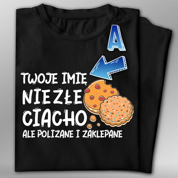 Koszulka bawełniana T-shirt nadruk IMIĘ - NIEZŁE CIACHO ALE POLIZANE