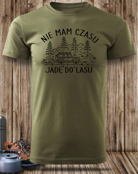 koszulka T-shirt nadruk NIE MAM CZASU JADĘ DO LASU